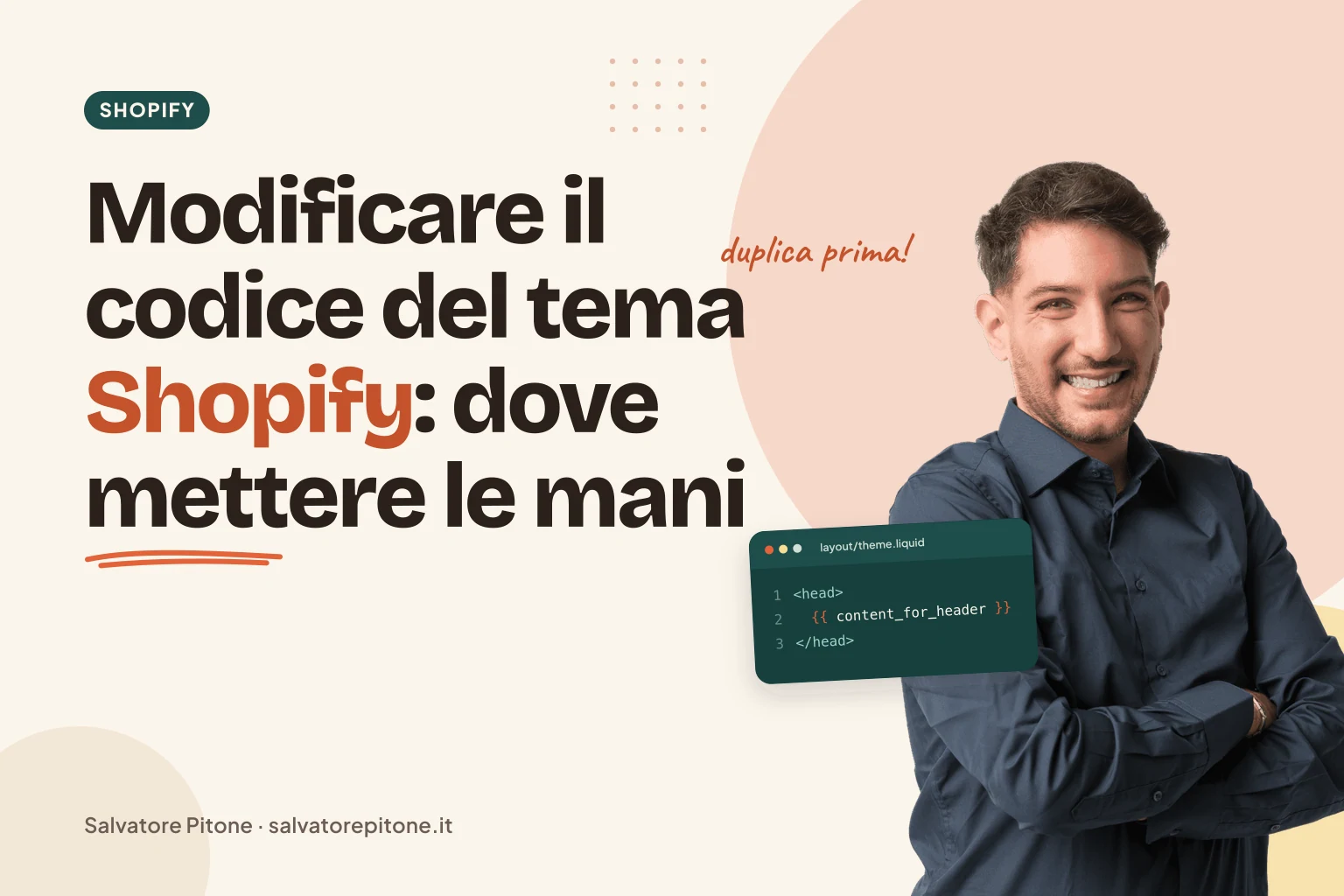 Salvatore Pitone e il titolo Modificare il codice del tema Shopify: dove mettere le mani